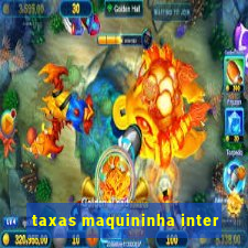 taxas maquininha inter